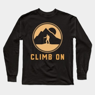 Climb on Mountain rock climbing Long Sleeve T-Shirt